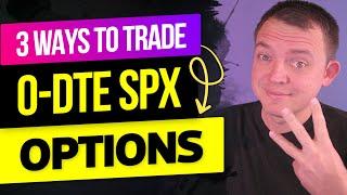 3 Ways Trade 0 DTE SPX Options