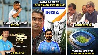 India to host AFC Asian Cup 2031?AIFF's new Controversy|New Football Specific stadium|FIFA eWorldCup