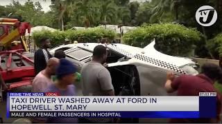 Taxi Driver Washed Away at Ford in Hopewell, St. Mary | TVJ News