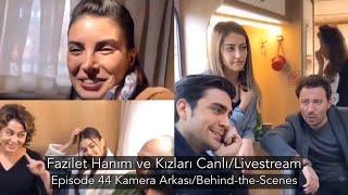 Fazilet Hanım ve Kızları Canlı/LIVE - Ep 44 - Kamera Arkası/BTS - Çağlar Ertuğrul, Deniz Baysal