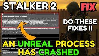 STALKER 2 an unreal process has crashed Fix