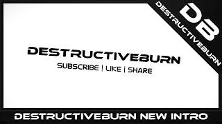 DestructiveBurn New Intro