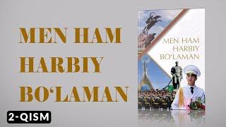 Men ham harbiy bo‘laman. 2-qism // Мен ҳам ҳарбий бўламан. 2-қисм