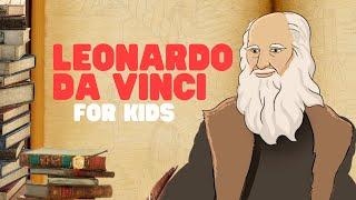 Leonardo da Vinci for Kids | Learn all about one of the most famous artists of all time