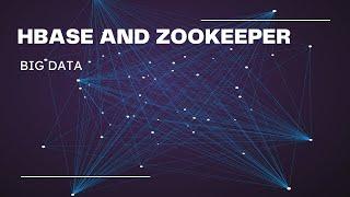 HBASE AND ZOOKEEPER(BIG DATA)