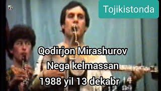 Qodirjon Mirashurov 1988 yil 13 dekabr  Tojikistonda konsert dasturida Nega kelmassan Ogahiy g‘azali