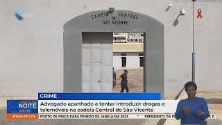 Advogado apanhado a tentar introduzir drogas e telemóveis na cadeia Central de São Vicente