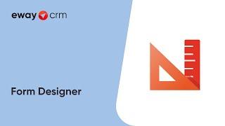 Form Designer (Tutorial for eWay-CRM Customization)