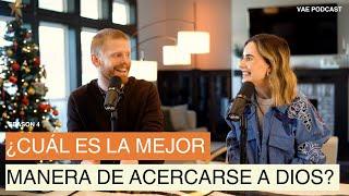 ¿Cuál es la mejor manera de acercarse a Dios? | VAE Podcast