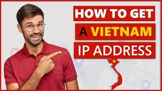 How to Get a Vietnam IP Address 2023 | Quick, Safe, and Easy 