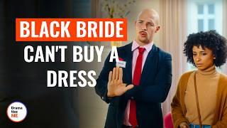 BLACK BRIDE CAN'T BUY A DRESS | @DramatizeMe