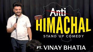 Anti - Himachali | Stand Up Comedy Ft. Vinay Bhatia 2024.