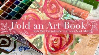 Fold an Art Book with Me | Painted Paper + Roses + Mark Making