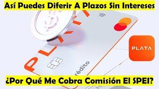 Así Puedes Diferir A Meses Sin Intereses En #PLATACARD | ¿Por Qué Me Cobran Por Retirar Por SPEI?