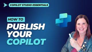 Copilot Studio Tutorial: How to Publish Your Copilot