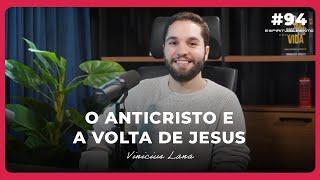 A Volta de Jesus, o Anticristo e os Sinais do Apocalipse com Vinícius Lana | #espiritualmente94