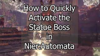 Nier:Automata: How to Quickly Activate the Statue Boss Fight