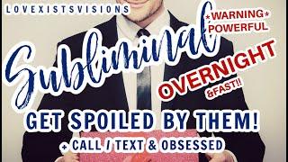 Make ANYONE Obsessed, SPOIL & Call YOU OVERNIGHT Subliminal! Works FAST! GET YOUR SP/CRUSH/EX Back!