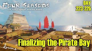 Creating an AVATAR Fan Game! | Finalizing the Pirate Bay! | [Day 223-225] [Dreams PS4/PS5]