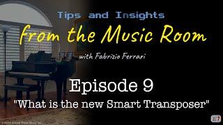 What is the new "Smart Transposer" - Tips & Insights from the Music Room - Episode 9