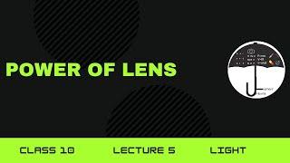 Power of Lens | Lecture 11 | Refraction of Light | By Abhishek Maheshwari