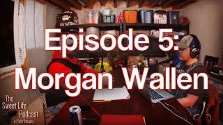 The Sweet Life Podcast - Morgan Wallen