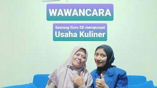 Wawancara Tokoh Inspiratif - Seorang Guru SD yang Mempunyai Usaha Kuliner - Ibu Hariyah