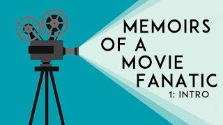 Memoirs of a Movie Fanatic 1: An Introduction
