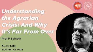 Understanding the Agrarian Crisis: And Why It's Far From Over | Prof P Sainath | 2022