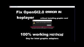 Fix Graphic card must support OpenGl 2.0. error in Koplayer android emulator (only for Intel Q43/Q5)