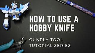 How to Use a Hobby Knife - Gunpla Tool Tutorial Series