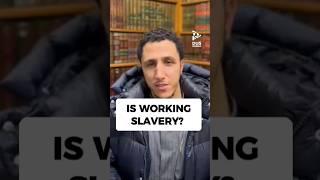 Is Working Slavery? #islam #shorts #dawah