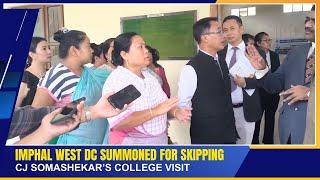 IMPHAL WEST DC SUMMONED FOR SKIPPING CJ SOMASHEKAR’S COLLEGE VISIT |  17 JUNE 2025
