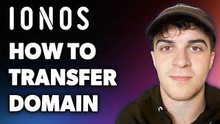 How to Transfer Ionos Domain (Full 2024 Guide)