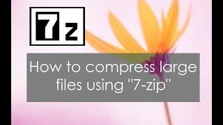 How to Use 7 Zip to Compress Large Files