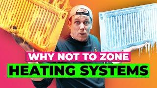 Why NOT to ZONE Heat Pumps! or boilers.. (SURPRISING RESULTS!!)