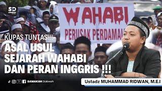 KUPAS TUNTAS !!! ASAL USUL SEJARAH TERBENTUKNYA WAHABI DAN PERAN INGGRIS - Ustadz Muhammad Ridwan