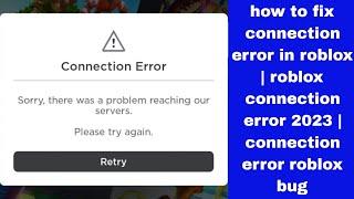 how to fix connection error in roblox | roblox connection error 2023 | connection error roblox bug