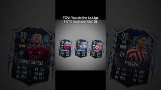 POV: You do the LaLiga TOTS Upgrade SBC...