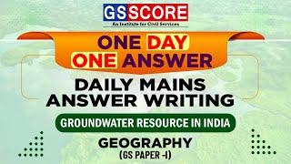 One Day One Answer: UPSC Daily Answer Writing Practice | Groundwater Resource in India