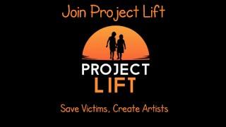 Join Project Lift: Save Victims, Create Artists