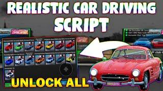 *NEW* Realistic Car Driving Script (PASTEBIN 2024) (UNLOCK ALL CARS(ALL) )