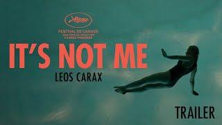 IT'S NOT ME by Leos Carax - Official trailer