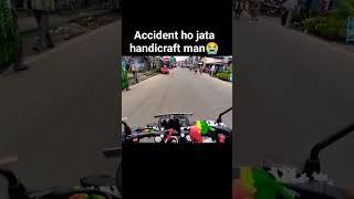 accident ho jata handicraft man.   #crash #bike