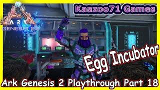 Egg Incubator and Mutation Breeding Ark Genesis 2  - Playthrough Part 18