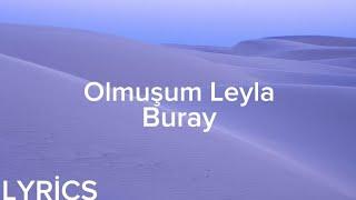 Buray - Olmuşum Leyla (Lyrics/Şarkı Sözleri)