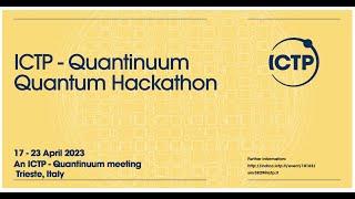 ICTP - Quantinuum Quantum Hackathon | (smr 3829) - DAY 3 Morning