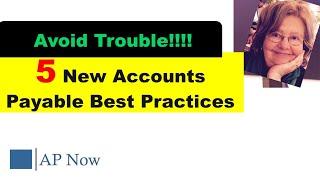 5 New Accounts Payable Best Practices | Avoid Trouble