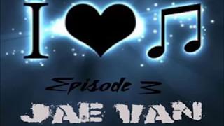 I Love House Music Ep3 w Jae Van 05292015