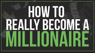 How to REALLY Become A Millionaire